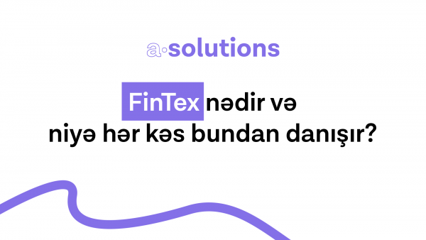 FinTex nədir və niyə hər kəs bundan danışır?